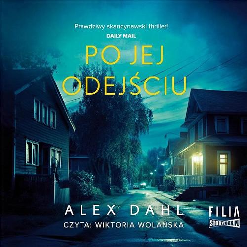 Okładka książki Po jej odejściu : [Dokument dźwiękowy] / Alex Dahl ; przekład Klaudia Wyrwińska.