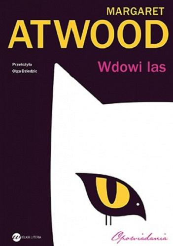 Okładka książki Wdowi las [E-book] / Margaret Atwood ; z angielskiego przełożyła Olga Dziedzic.