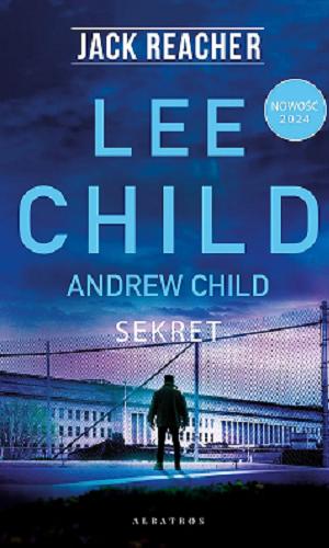 Okładka książki Sekret / Lee Child, Andrew Child ; z angielskiego przełożył Jan Kraśko.