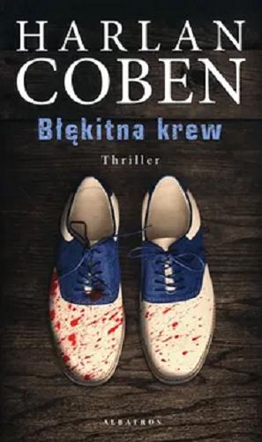 Okładka książki Błękitna krew / Harlan Coben ; z angielskiego przełożył Andrzej Grabowski.