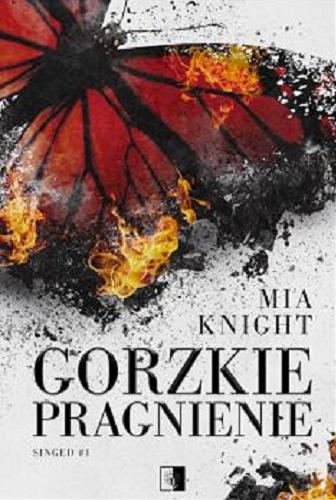 Okładka książki Gorzkie pragnienie / Mia Knight ; tłumaczenie Ewelina Gałecka.