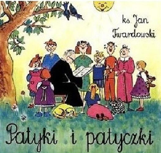 Okładka książki Patyki i patyczki / Jan Twardowski ; ilustr. Ksycińska Joanna.