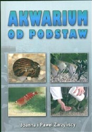 Okładka książki Akwarium od podstaw / Joanna i Paweł Zarzyńscy.