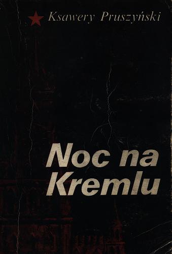 Okładka książki Noc na Kremlu / Ksawery Pruszyński ; przedm. i tł. Janusz Roszko ; tł. Marek Wójtowicz.