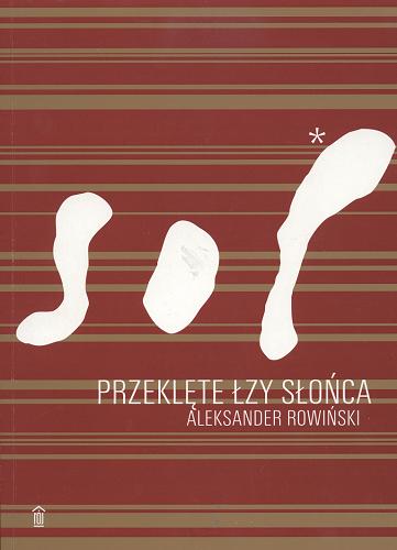 Okładka książki Przeklęte łzy słońca / Aleksander Rowiński.