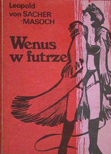 Okładka książki Wenus w futrze / Leopold von Sacher-Masoch ; [przedm. Kazimierz Imieliński].