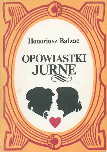 Okładka książki Opowiastki jurne / Honoré de Balzak ; il. Andrzej Walecki ; tł. Celina Hańska.