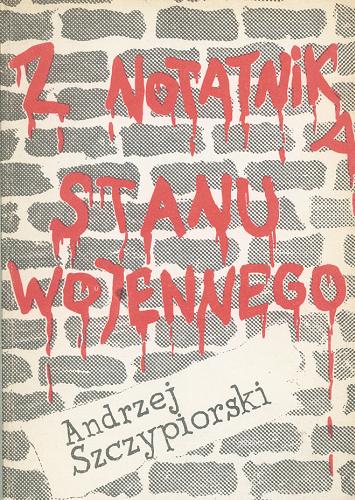 Okładka książki Z notatnika stanu wojennego / Andrzej Szczypiorski.