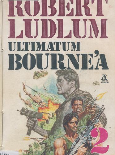 Okładka książki Ultimatum Bourne`a / Robert Ludlum ; przeł. Arkadiusz Nakoniecznik.