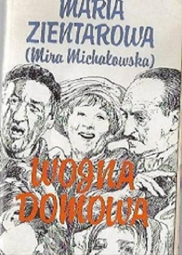 Okładka książki Wojna domowa / Mira Michałowska ; [pseud.] Maria Zientarowa.