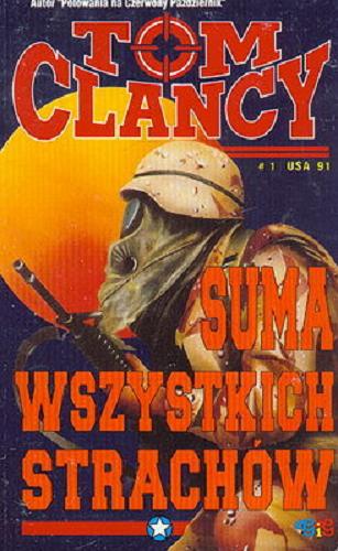 Okładka książki Suma wszystkich strachów T. 1 / Tom Clancy ; tł. Piotr Siemion.