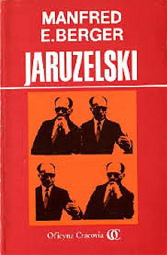 Okładka książki Jaruzelski / Berger Manfred E. ; tłum. Zbigniew Bauer.