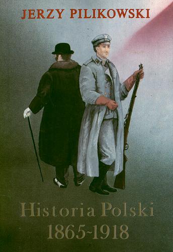 Okładka książki Historia Polski 1865-1918: poradnik domowy / Jerzy Pilikowski.