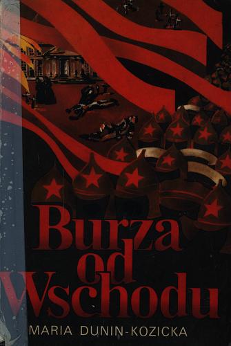 Okładka książki Burza od Wschodu : wspomnienia z Kijowszczyzny (1918-1920) / Maria Dunin-Kozicka ; przedm. Stanisław Estreicher.