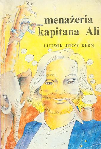 Okładka książki Menażeria kapitana Ali / Ludwik Jerzy Kern ; il. Halina Sibińska.