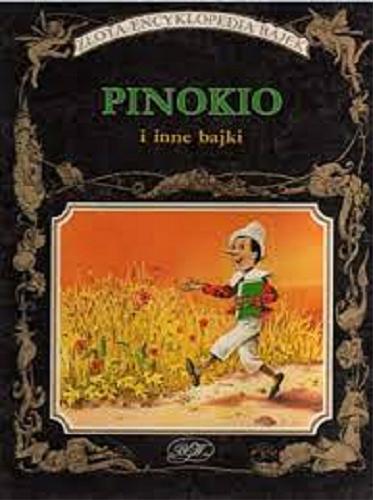 Okładka książki Pinokio i inne bajki / [tekst: Peter Holeinone ; ilustracje Tony Wolf ; przekład z jęz. angielskiego Katarzyna Zawadzka].