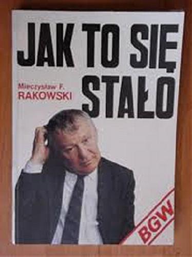Okładka książki Jak to się stało / Mieczysław F. Rakowski.