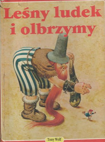 Okładka książki Leśny ludek i olbrzymy / Tony Wolf ; tł. Margerita Witkowska.