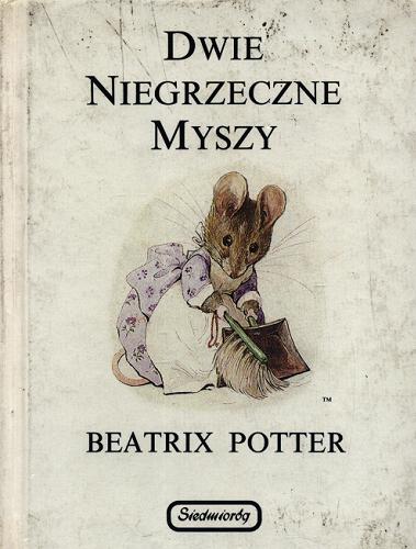 Okładka książki Dwie niegrzeczne myszy /  Beatrix Potter ; przeł. Małgorzata Musierowicz.