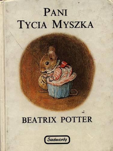 Okładka książki Pani Tycia Myszka / Beatrix Potter ; przeł. Małgorzata Musierowicz.