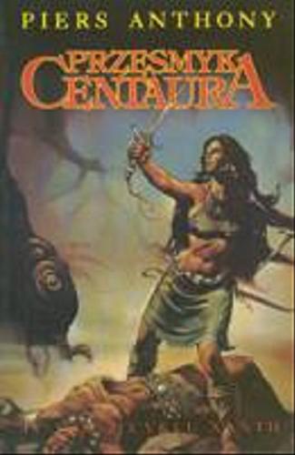 Okładka książki Przesmyk Centaura / Piers Anthony ; przełożyła Lucyna Targosz.