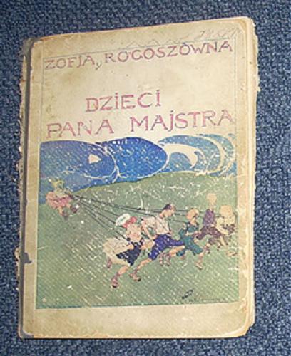 Okładka książki Dzieci pana majstra / Zofia Rogoszówna.