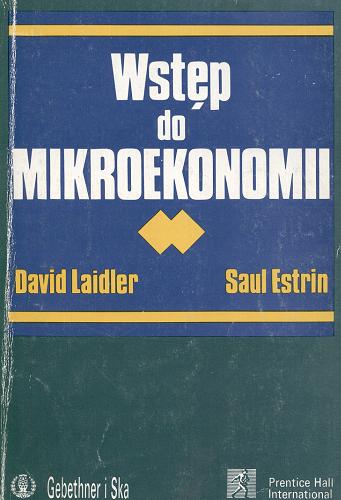 Okładka książki Wstęp do mikroekonomii / David Laidler, Saul Estrin ; [redaktor naukowy Marek Belka ; tłumaczenie z języka angielskiego].
