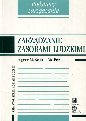 Okładka książki Zarządzanie zasobami ludzkimi / Eugene McKenna ; Nic Beech ; tł. Krystyna Olszewska ; tł. Stanulewicz Danuta.