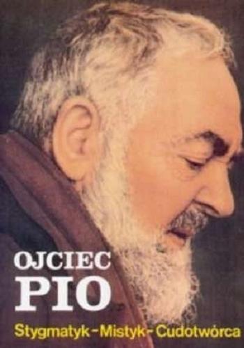 Okładka książki Ojciec Pio stygmatyk / Irena Burchacka.