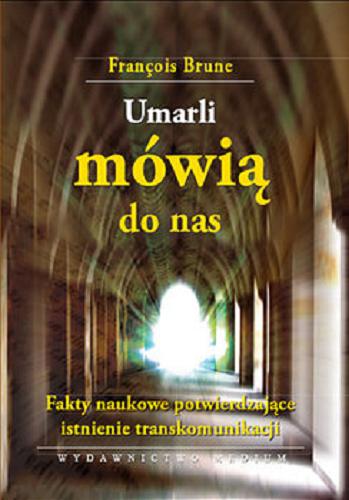 Okładka książki Umarli mówią / Francois Brune ; tłumaczenie [z języka francuskiego] Bella Szwarcman-Czarnota.