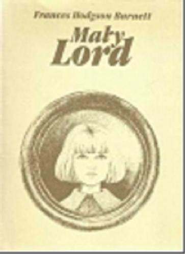 Okładka książki Mały Lord /  Frances Hodgson Burnett ; [przekł. z ang. Salomea Kowalewska].