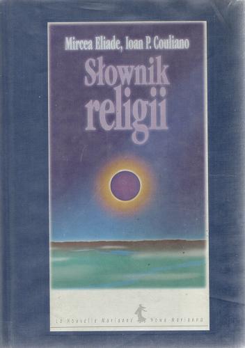 Okładka książki Słownik religii / Mircea Eliade, Ioan P. Couliano ; tłumaczyłą Agnieszka Kuryś.