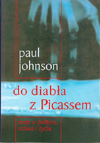 Okładka książki  Do diabła z Picassem: eseje o polityce, sztuce i życiu  5