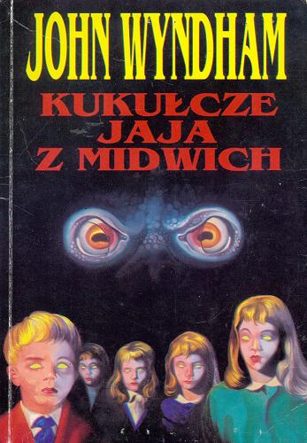 Okładka książki Kukułcze jaja z Midwich / John Wyndham ; tł. Remigiusz Markoni.