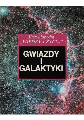 Okładka książki Gwiazdy i galaktyki / Robin Kerrod ; prze. Jarosaw Wodarczyk.