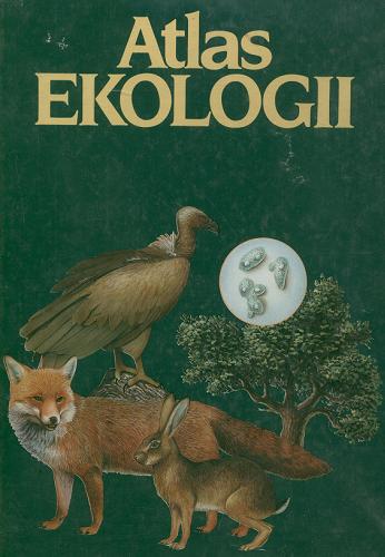 Okładka książki Atlas ekologii / Miguel Angel Garcia Lucas ; tł. Jerzy Narczyński.