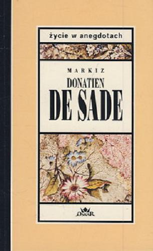 Okładka książki Markiz Donatien de Sade / zebrała Katarzyna Żaczkiewicz.