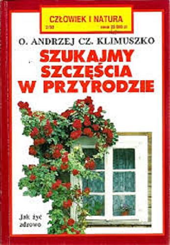 Okładka książki Szukamy szczęścia w przyrodzie / Czesław Andrzej Klimuszko.