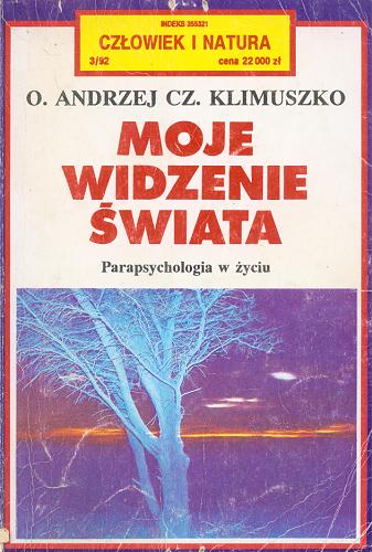 Okładka książki Moje widzenie świata : [parapsychologia w życiu] / Andrzej Czesław Klimuszko.