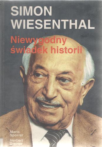 Okładka książki  Simon Wiesenthal - niewygodny świadek historii  2