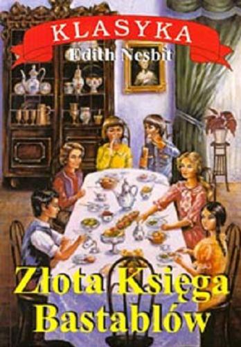 Okładka książki Złota Księga Bastablów /  Edith Nesbit ; przekład Ewa Fiszer.
