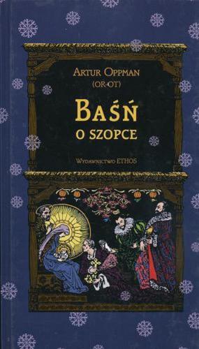 Okładka książki Baśń o szopce / Artur Oppman ; il. Zofia Plewińska-Smidowiczowa.