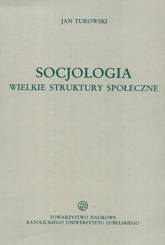 Okładka książki  Socjologia : wielkie struktury społeczne  4