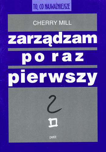 Okładka książki Zarządzam po raz pierwszy / Cherry Mill ; tł. Ilona Morżoł.