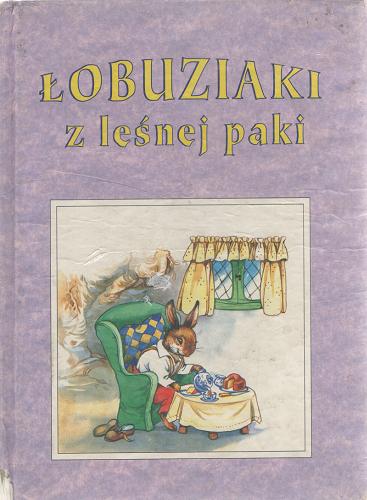 Okładka książki Łobuziaki z leśnej paki /  il. Rene Cloke, tekst Zofia Siewak-Sojka.