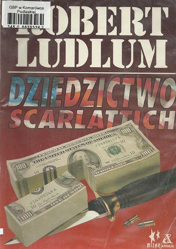 Okładka książki Dziedzictwo Scarlattich / Robert Ludlum ; przeł. [z ang.] Agata Nowicka.