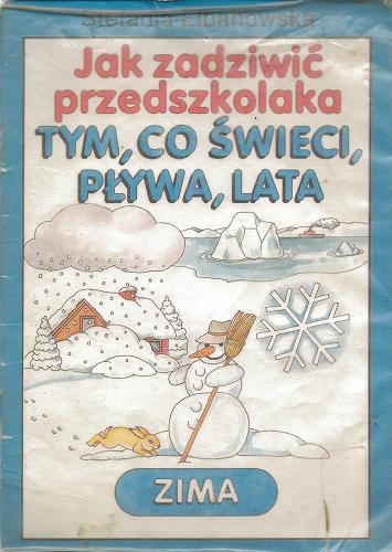 Okładka książki  Jak zadziwić przedszkolaka tym, co świeci, pływa, lata : zima  13