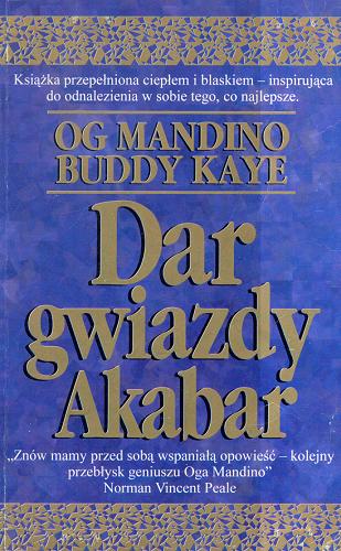 Okładka książki Dar gwiazdy Akabar / Og Mandino ; Buddy Kaye ; tł. Tadeusz Mieszkowski.
