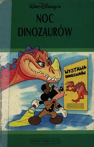 Okładka książki Noc dinozaurów / Walt Disney ; tł. Mariusz Arno Jaworowski.