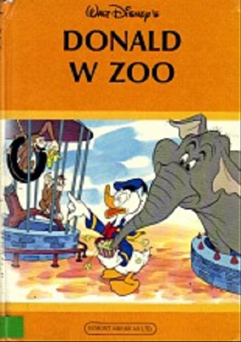 Okładka książki Donald w ZOO / Walt Disney`s ; tłumaczył Mariusz Arno Jaworowski.